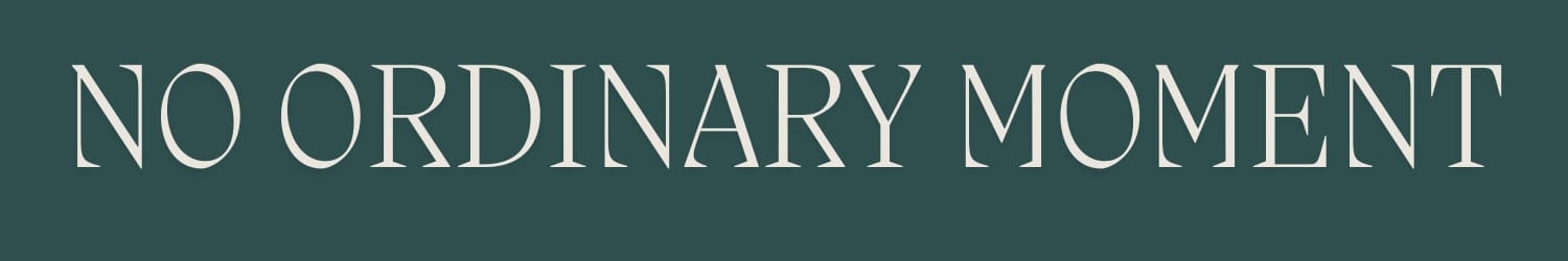 Background image: NO ORDINARY MOMENT
